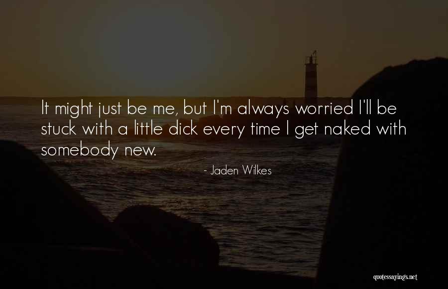 Somebody New Quotes By Jaden Wilkes