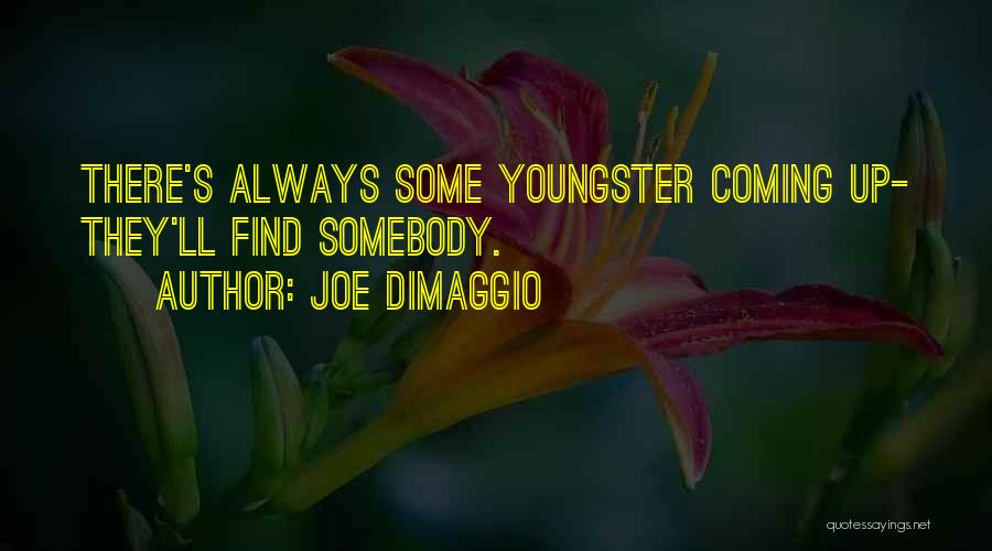 Somebody New Quotes By Joe DiMaggio