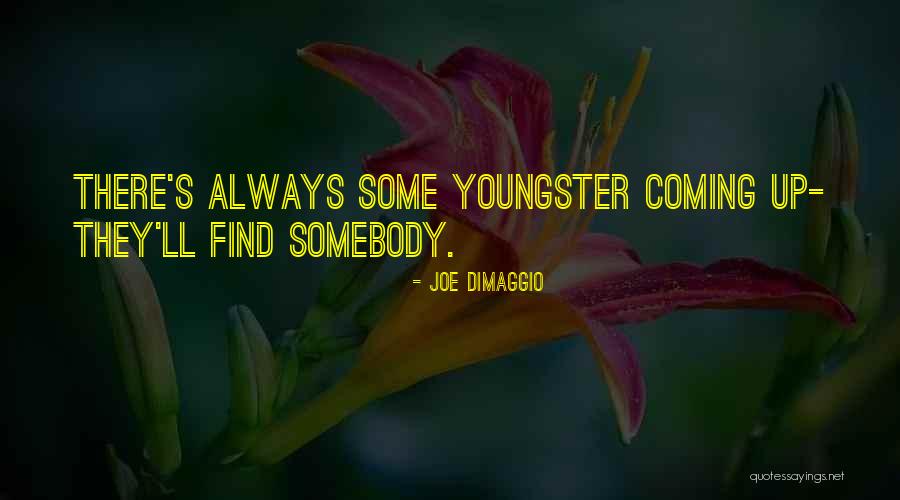 Somebody New Quotes By Joe DiMaggio Somebody New Quotes By Joe DiMaggio