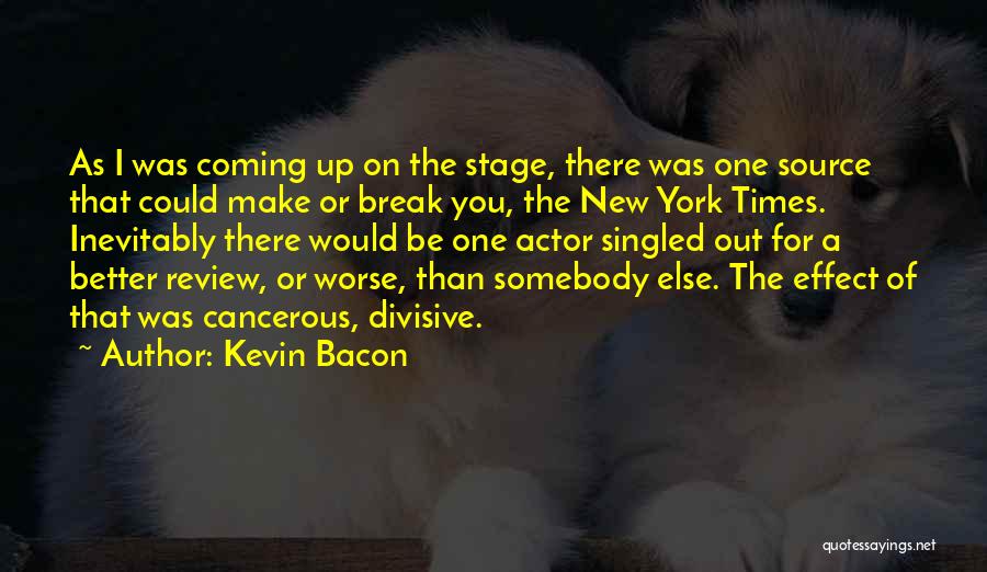 Somebody New Quotes By Kevin Bacon