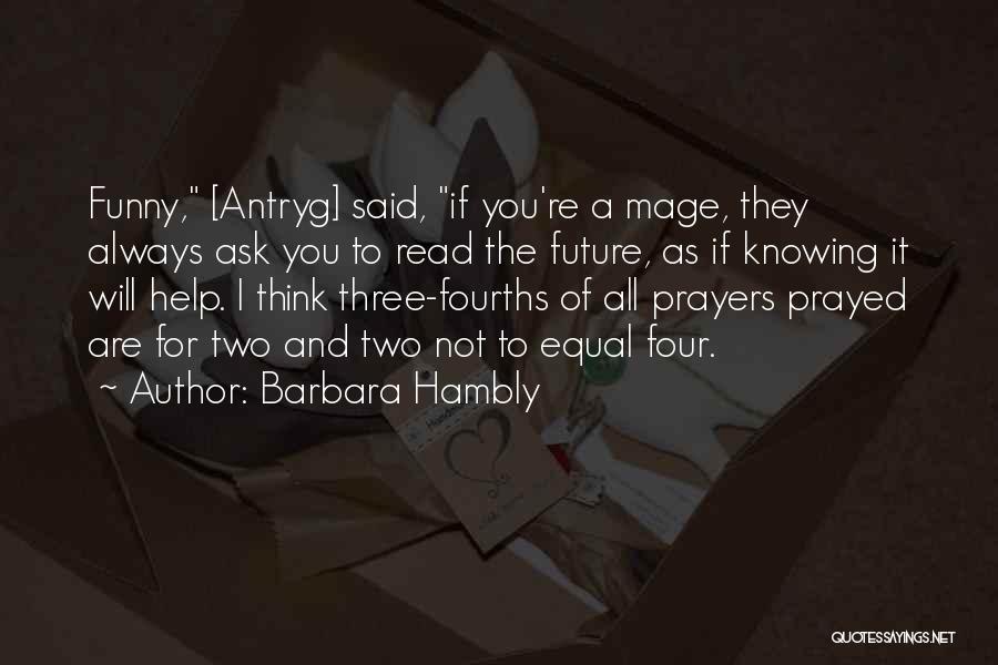 Somebody Prayed For Me Quotes By Barbara Hambly