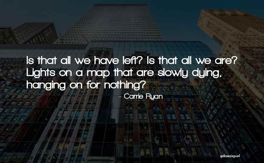 Somebody Slowly Dying Quotes By Carrie Ryan Somebody Slowly Dying Quotes By Carrie Ryan