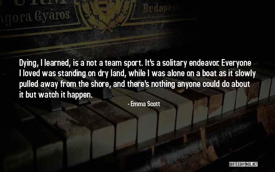 Somebody Slowly Dying Quotes By Emma Scott Somebody Slowly Dying Quotes By Emma Scott
