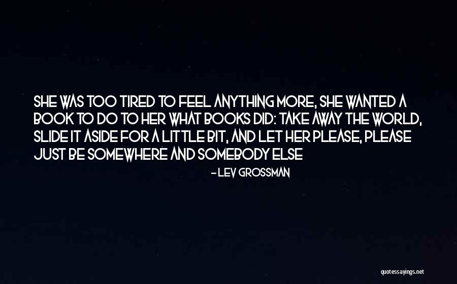 Somebody Somewhere Quotes By Lev Grossman Somebody Somewhere Quotes By Lev Grossman