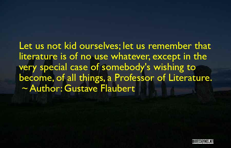 Somebody Special Quotes By Gustave Flaubert