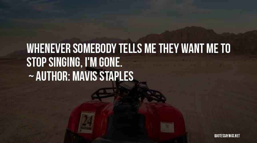 Somebody Stop Me Quotes By Mavis Staples