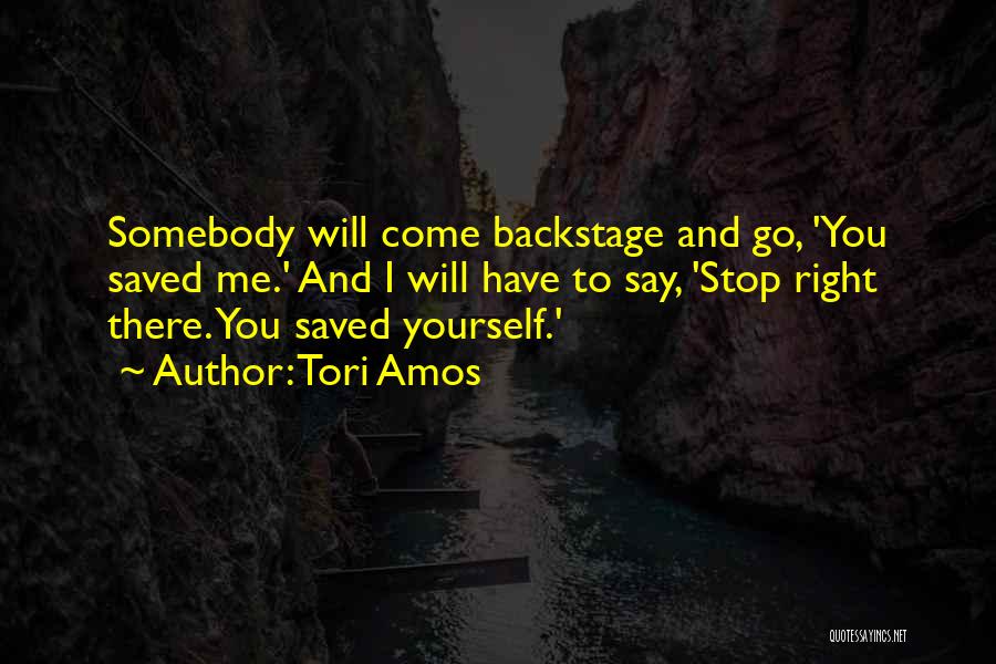 Somebody Stop Me Quotes By Tori Amos