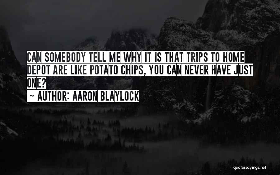 Somebody Tell Me Why Quotes By Aaron Blaylock