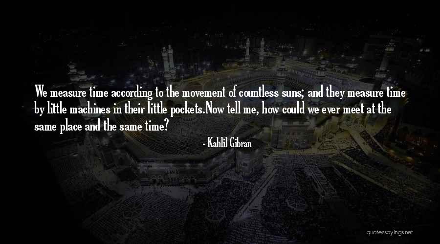 Somebody Tell Me Why Quotes By Kahlil Gibran Somebody Tell Me Why Quotes By Kahlil Gibran