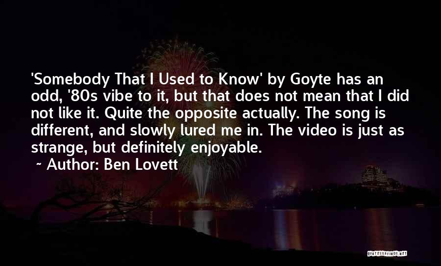 Somebody That I Used To Know Quotes By Ben Lovett