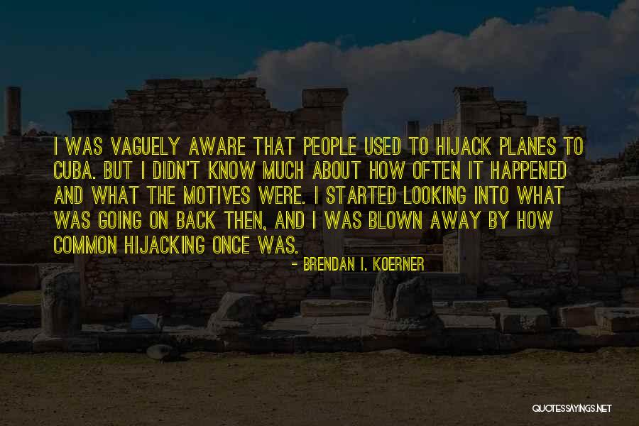 Somebody That I Used To Know Quotes By Brendan I. Koerner Somebody That I Used To Know Quotes By Brendan I. Koerner