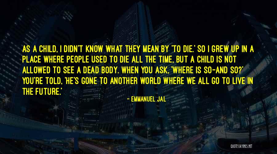 Somebody That I Used To Know Quotes By Emmanuel Jal