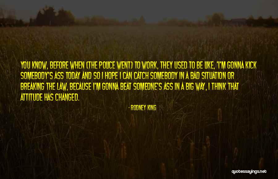 Somebody That I Used To Know Quotes By Rodney King Somebody That I Used To Know Quotes By Rodney King