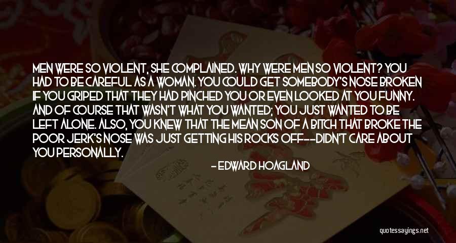 Somebody To Care Quotes By Edward Hoagland