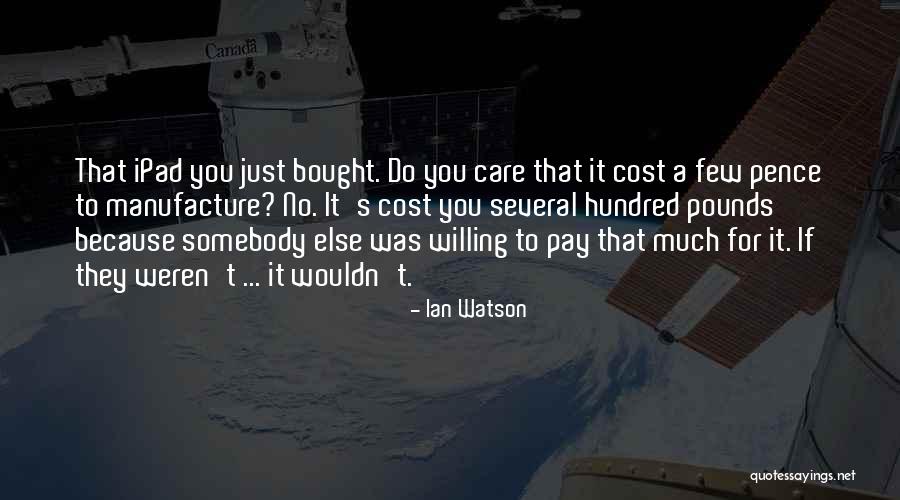 Somebody To Care Quotes By Ian Watson