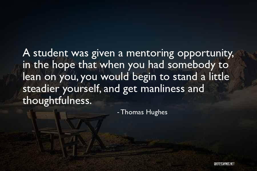 Somebody To Lean On Quotes By Thomas Hughes Somebody To Lean On Quotes By Thomas Hughes