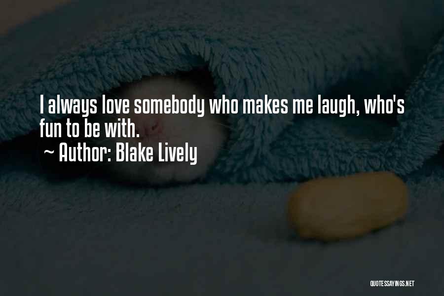 Somebody To Love Me Quotes By Blake Lively