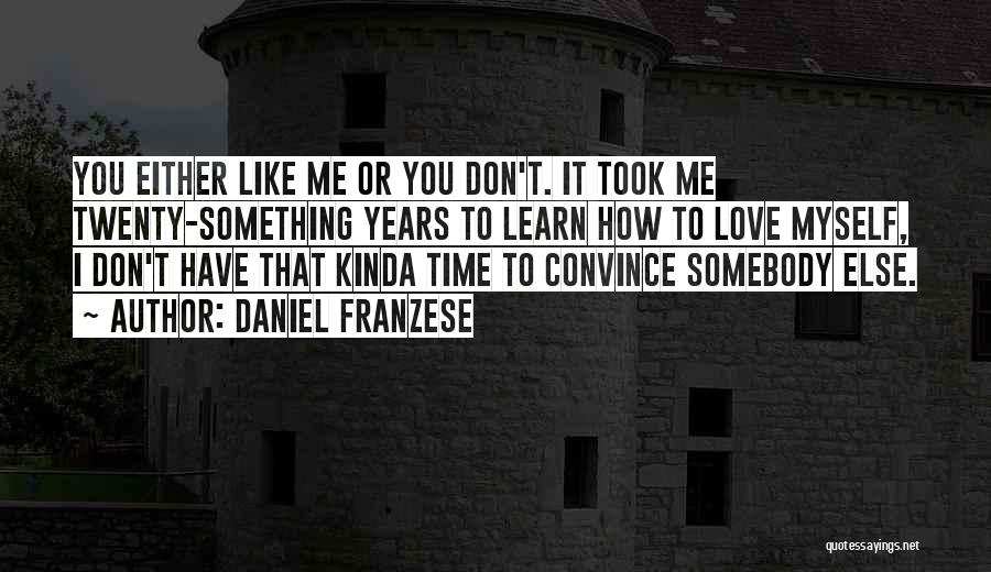 Somebody To Love Me Quotes By Daniel Franzese