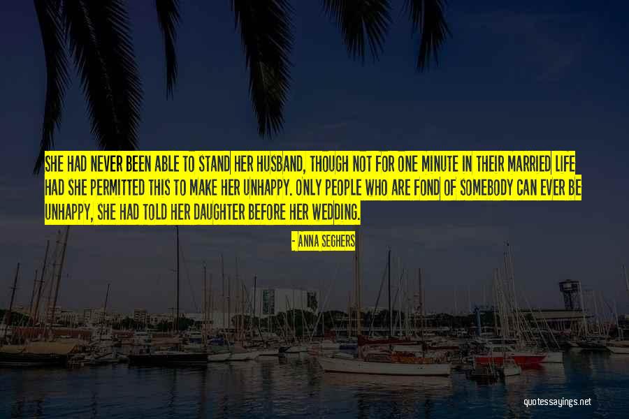 Somebody To Love Quotes By Anna Seghers Somebody To Love Quotes By Anna Seghers