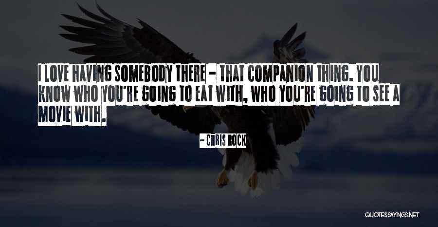 Somebody To Love Quotes By Chris Rock