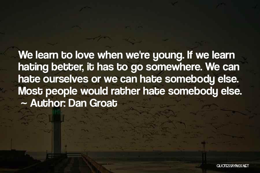Somebody To Love Quotes By Dan Groat