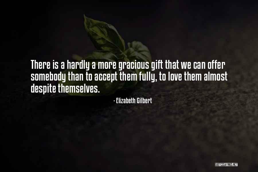 Somebody To Love Quotes By Elizabeth Gilbert Somebody To Love Quotes By Elizabeth Gilbert