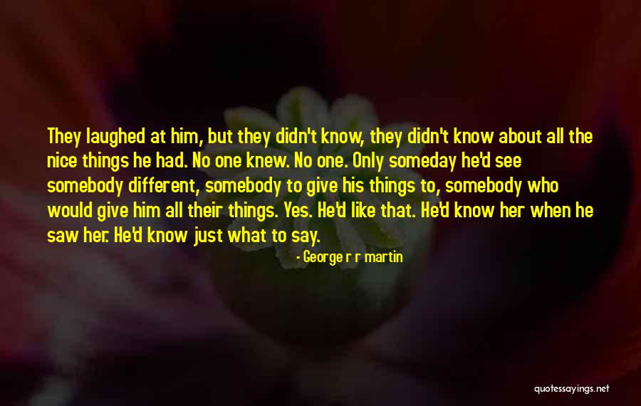 Somebody To Love Quotes By George R R Martin