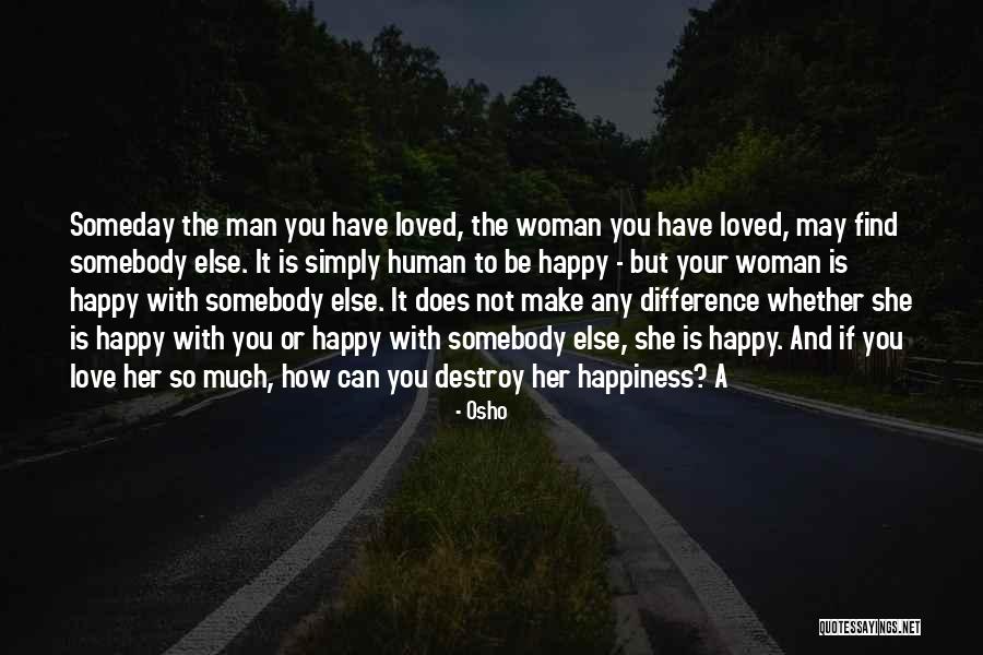 Somebody To Love Quotes By Osho Somebody To Love Quotes By Osho