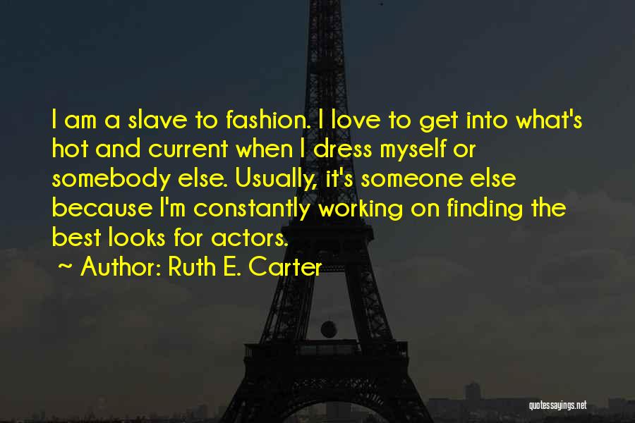 Somebody To Love Quotes By Ruth E. Carter