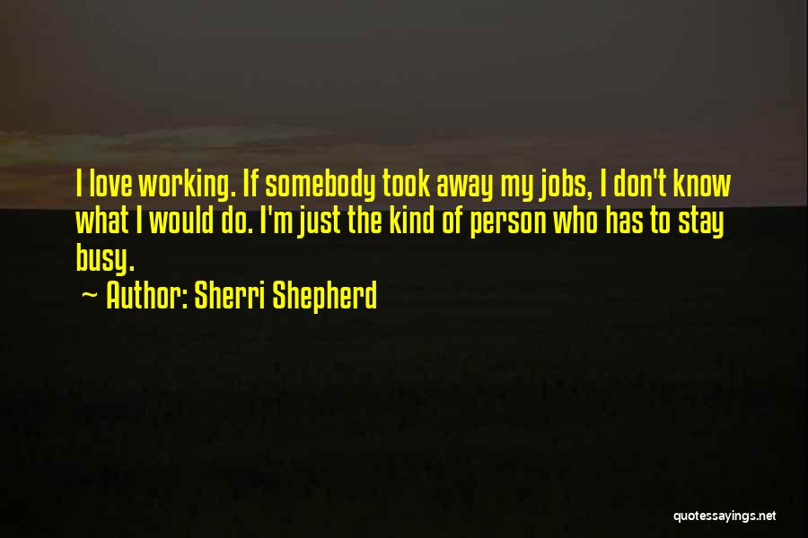 Somebody To Love Quotes By Sherri Shepherd