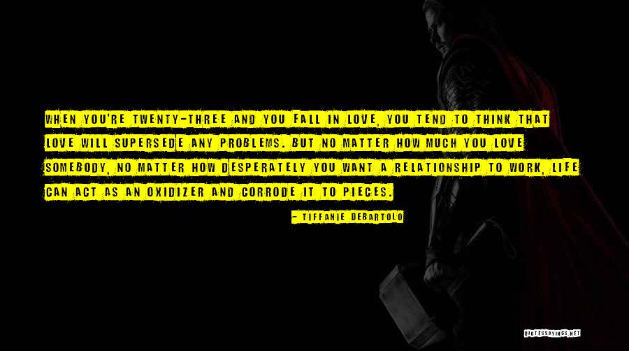 Somebody To Love Quotes By Tiffanie DeBartolo Somebody To Love Quotes By Tiffanie DeBartolo
