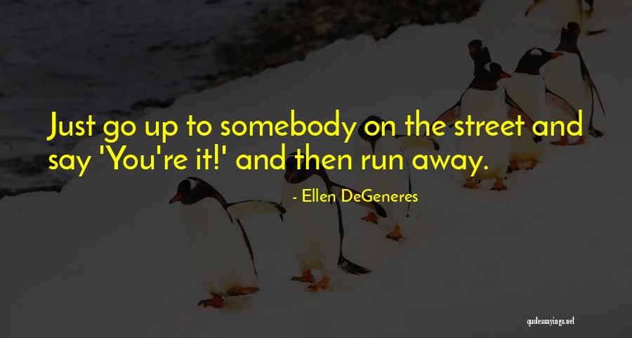 Somebody To You Quotes By Ellen DeGeneres