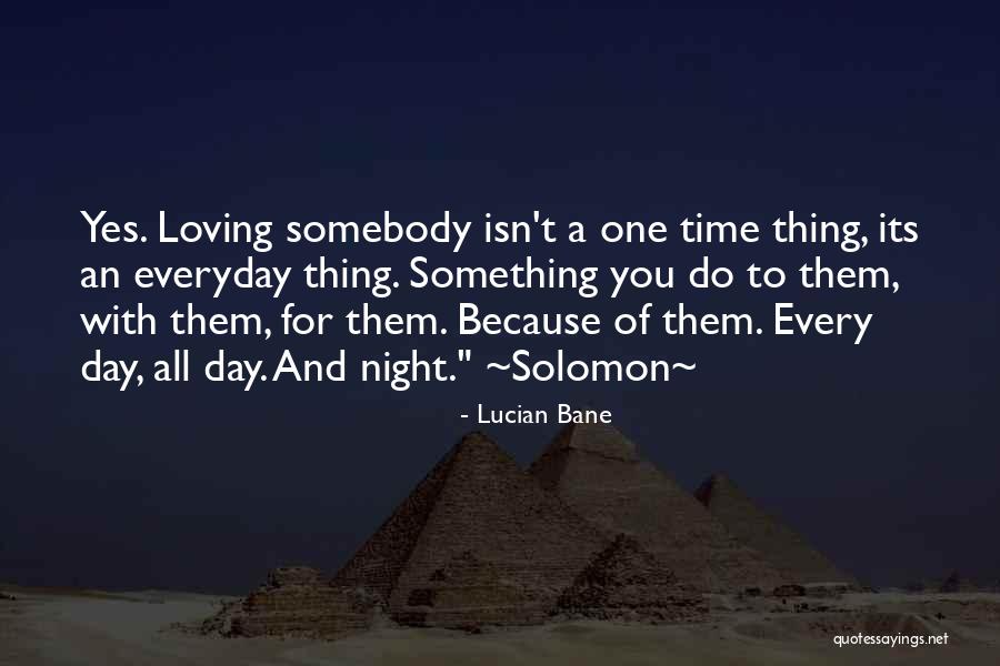 Somebody To You Quotes By Lucian Bane