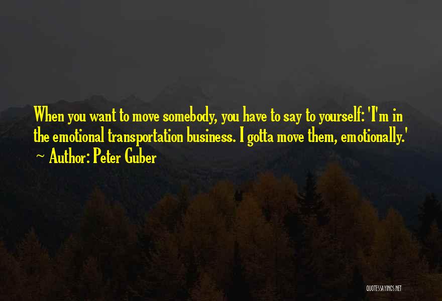 Somebody To You Quotes By Peter Guber