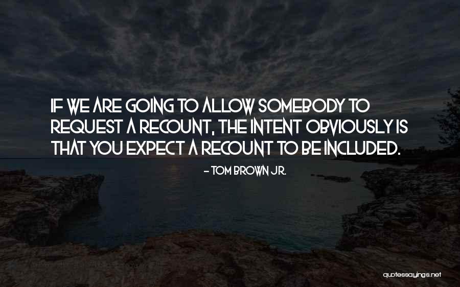 Somebody To You Quotes By Tom Brown Jr.