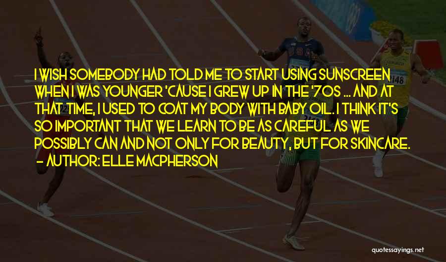 Somebody Told Me Quotes By Elle Macpherson