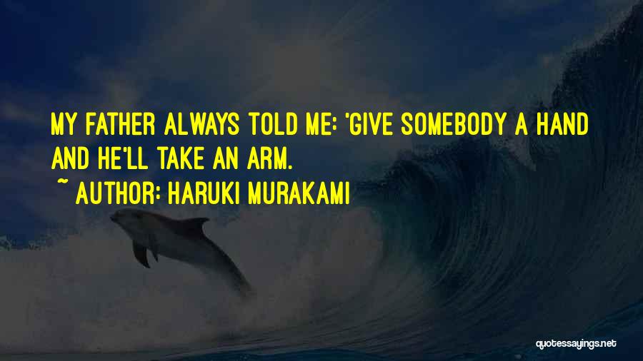 Somebody Told Me Quotes By Haruki Murakami