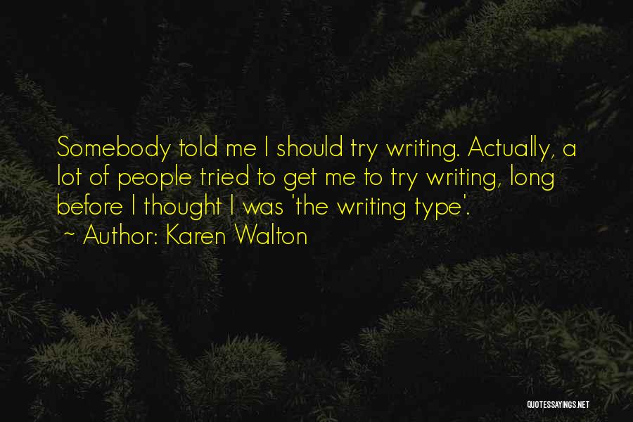 Somebody Told Me Quotes By Karen Walton