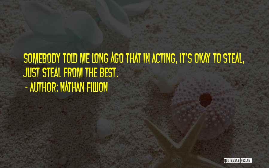 Somebody Told Me Quotes By Nathan Fillion