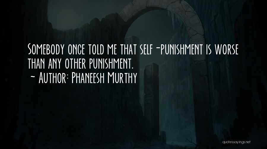 Somebody Told Me Quotes By Phaneesh Murthy