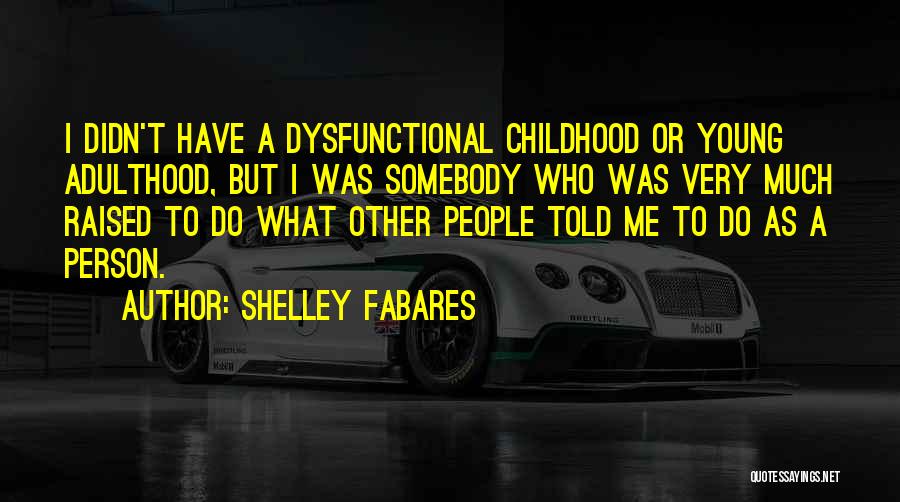 Somebody Told Me Quotes By Shelley Fabares