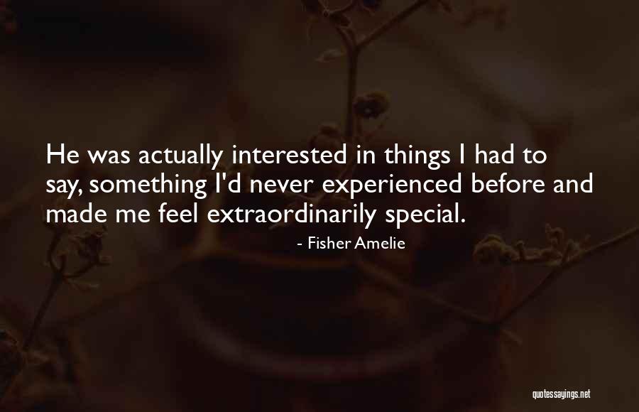 Somebody Who Made Me Feel Special Quotes By Fisher Amelie Somebody Who Made Me Feel Special Quotes By Fisher Amelie