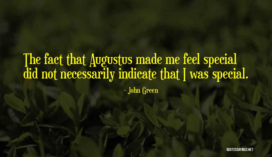 Somebody Who Made Me Feel Special Quotes By John Green Somebody Who Made Me Feel Special Quotes By John Green