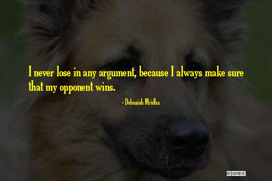 Somebody Wins And Somebody Has To Lose Quotes By Debasish Mridha Somebody Wins And Somebody Has To Lose Quotes By Debasish Mridha