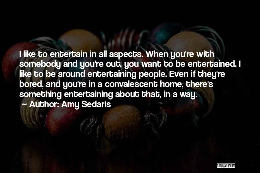 Somebody You Like Quotes By Amy Sedaris