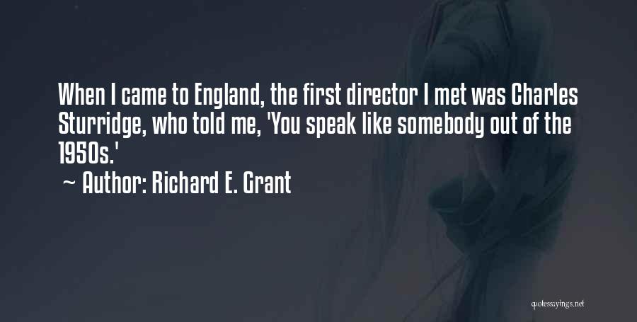 Somebody You Like Quotes By Richard E. Grant
