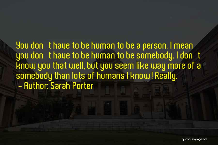 Somebody You Like Quotes By Sarah Porter