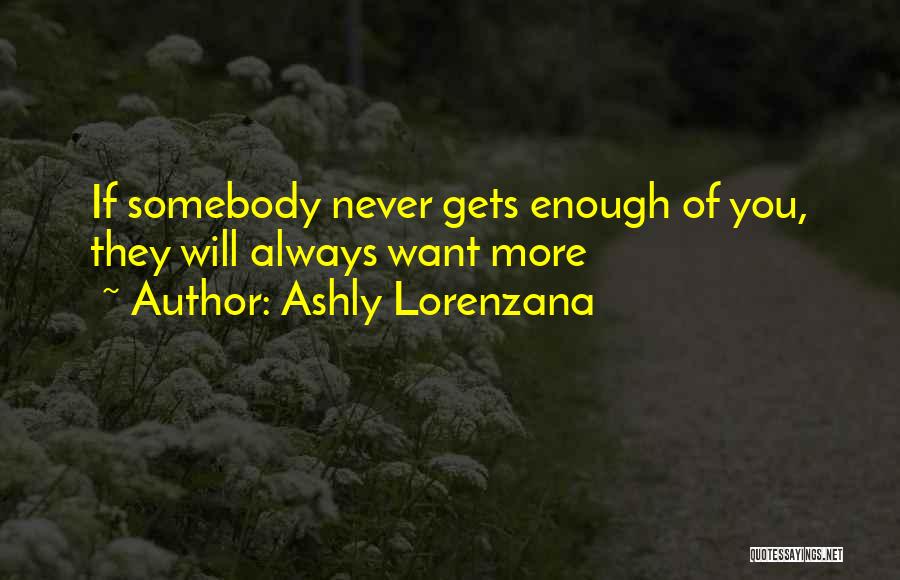 Somebody You Love Quotes By Ashly Lorenzana