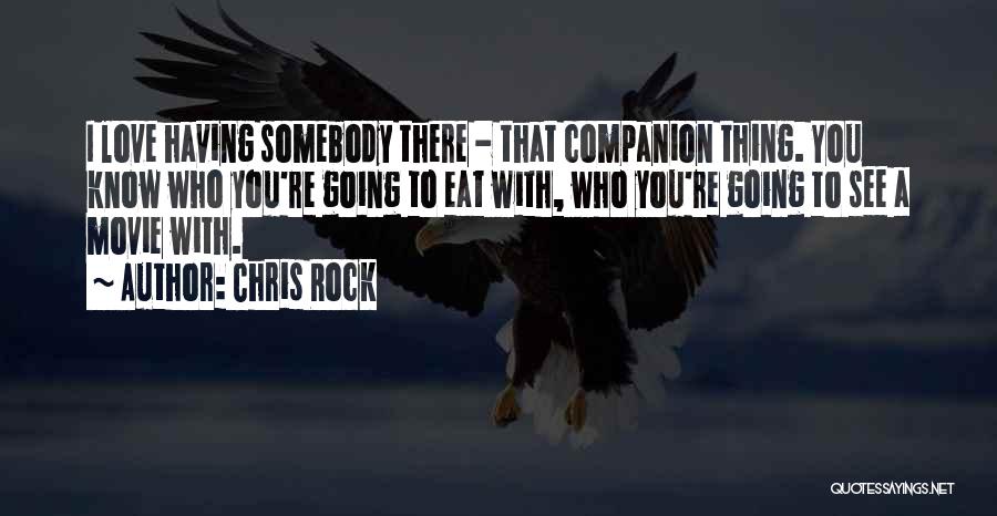 Somebody You Love Quotes By Chris Rock
