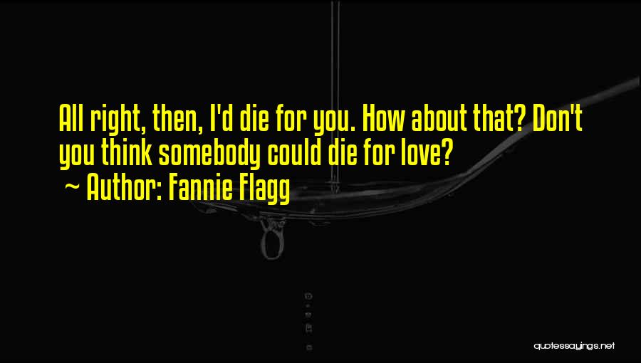 Somebody You Love Quotes By Fannie Flagg